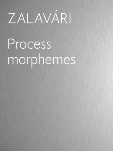 Zalavri Jzsef, Katyi dm - Process morphemes