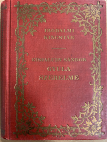 Kisfaludy Sándor - Irodalmi Kincstár - Kisfaludy Sándor Gyula szerelme