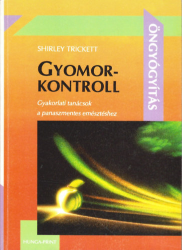 Szerz Shirley Trickett Fordt Dr. Jvor Tibor - Gyomorkontroll - Gyakorlati tancsok a panaszmentes emsztshez (ngygyts)