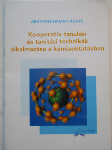 Arányiné Haman Ágnes - Kooperatív tanulási és tanítási technikák alkalmazása a kémiaoktat.ban