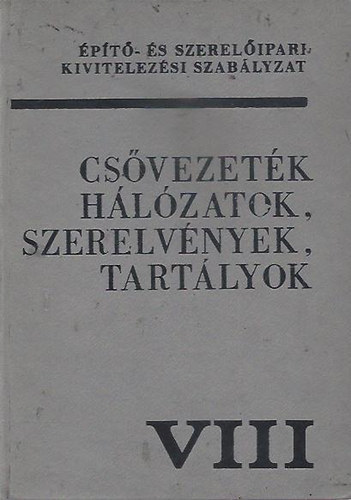 ismeretlen - Csővezetékhálózatok, szerelvények,tartályok VIII.