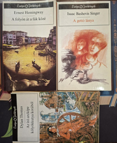 Dylan Thomas, Isaac Bashevis Singer, Ernest Hemingway - Eur�pa Zsebk�nyvek (3 k�tet): Az �r� arck�pe k�ly�kkutya kor�b�l, A gett� l�nya, A foly�n �t a f�k k�z�