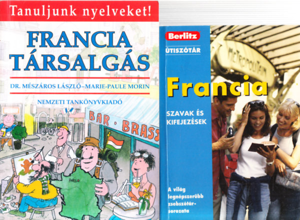 Dr. Mszros Lszl, Marie-Paule Morin - Francia trsalgs (Tanuljunk nyelveket!) + Francia szavak s kifejezsek (Berlitz)