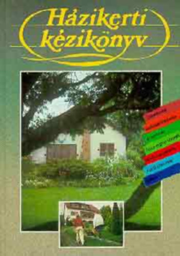 Szerkesztette: Lelkes Lajos - Házikerti kézikönyv (Tóthné Rachler Emőke rajzaival)