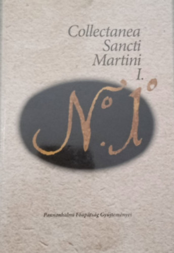 Dnesi Tams (szerk.), Dejcsics Konrd (szerk.) - Collectanea Sancti Martini I.
