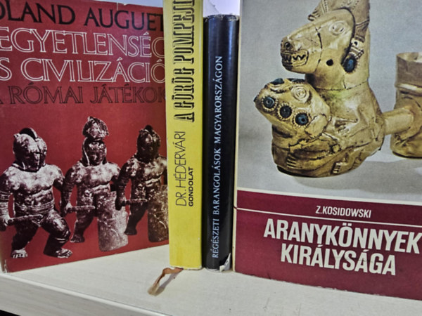 Roland Auguet, Dr. Hédervári Péter, Zenon Kosidowski - 4db történelmi kötet, KÖNYVMENTŐ AJÁNLAT: Kegyetlenség és civilizáció+ A görög Pompeji+ Régészeti barangolások Magyarországon+ Aranykönnyek királysága