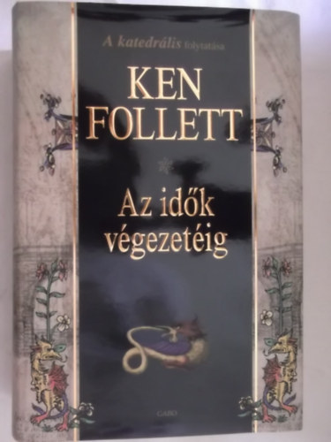Ken Follett - Az idk vgezetig  (A katedrlis cm knyv folytatsa. teljes kiads)