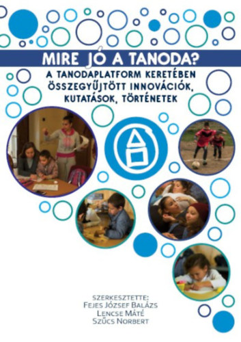 Fejes Jzsef Balzs, Lencse Mt, Szcs Norbert (szerk.) - Mire j a tanoda?