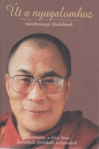 Dalai Láma - Út a nyugalomhoz (mindennapi tűnődések)