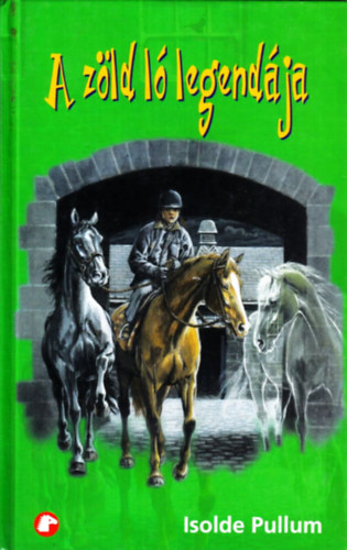Isolde Pullum - A zöld ló legendája