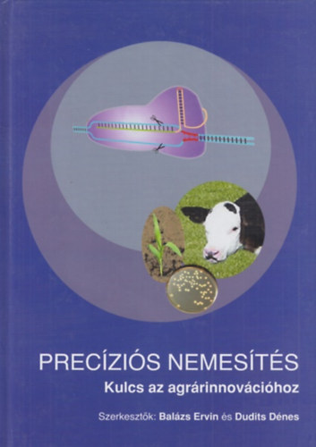 Balzs Ervin, Dudits Dnes (szerk) - Preczis nemests - Kulcs az agrrinnovcihoz