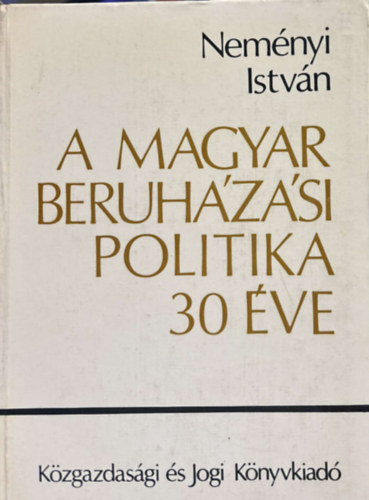 Nemnyi Istvn - A magyar beruhzsi politika 30 ve