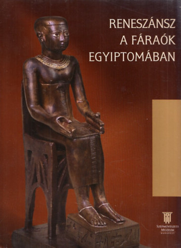 Francesco Tiradritti - Renesznsz a frak Egyiptomban (Archaizmus s trtneti rzk az kori Egyiptomban)