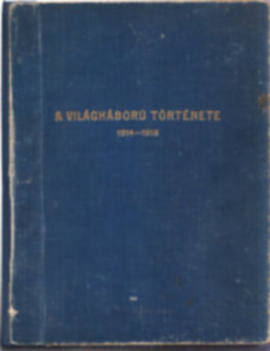 Pilch Jen� - A vil�gh�bor� t�rt�nete 1914-1918 (Hazafias k�nyvt�r)