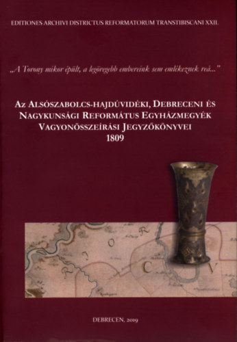 Szabadi Istvn (szerk.) - Az Alsszabolcs-Hajdvidki, Debreceni s Nagykunsgi Reformtus Egyhzmegyk Vagyonsszersi Jegyzknyvei 1809