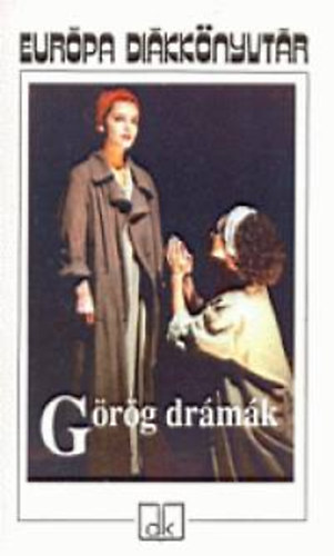 Szophoklész, Aiszkhülosz, Euripides, Arisztophanész - Görög drámák - Európa Diákkönyvtár