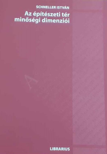 Schneller Istvn - Az ptszeti tr minsgi dimenzii (2. Kiads)