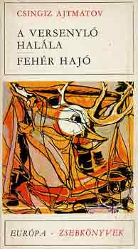 Csingiz Ajtmatov - A versenyló halála-Fehér hajó