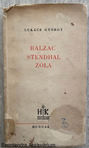 Lukács György - Balzac, Stendhal, Zola (Saját képpel)