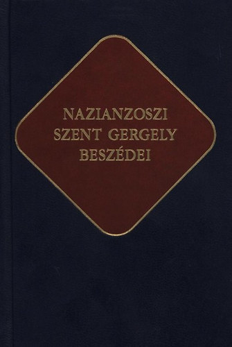 Nazianzosziszent Gergely - Nazianzoszi Szent Gergely besz�dei - �kereszt�ny �r�k 17.