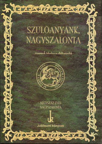 Szlanynk, Nagyszalonta - vszmok tkrben az eltelt szzadok (Ngyszz ves Nagyszalonta)