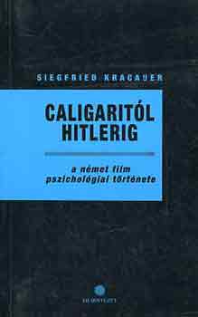 Siegfried Kracauer - Caligaritól Hitlerig
