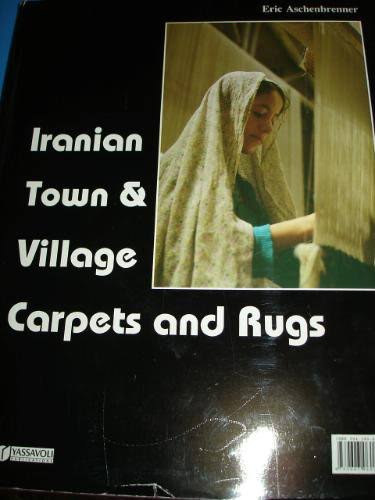 ASCHENBRENNER, Eric - Iranian Town and Village Carpets and Rugs (Iráni szőnyegek)
