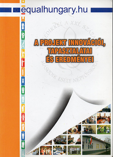 Szerk.: Hodlik Pl-Ruzsnyi Anna - A projekt innovcii, tapasztalatai s eredmnyei