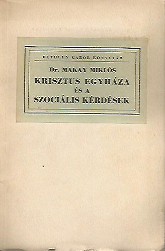 Dr. Makay Mikls - Krisztus egyhza s a szocilis krdsek