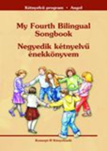 Gállné Gróh Ilona; Kismartony Katalin - My Fourth Bilingual Songbook - Negyedik kétnyelvű énekkönyvem