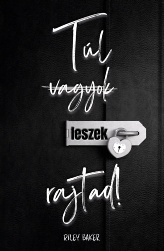 Riley Baker - Túl (vagyok) leszek rajtad!