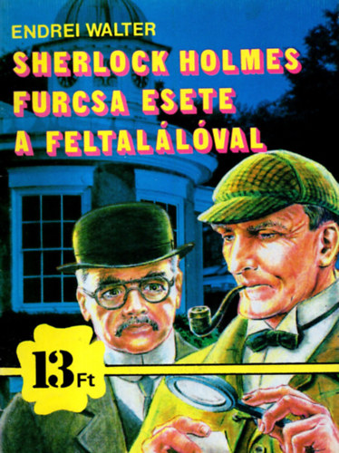 Endrei Walter - Sherlock Holmes furcsa esete a feltal�l�val