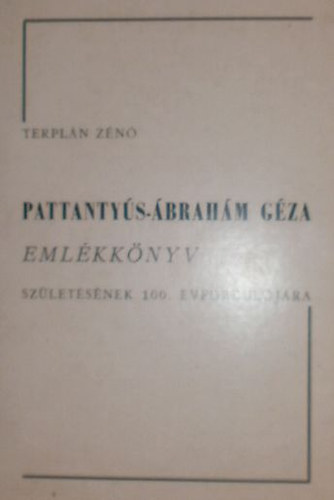 Dr. Terplán Zénó - Pattantyús-Ábrahám Géza Emlékkönyv