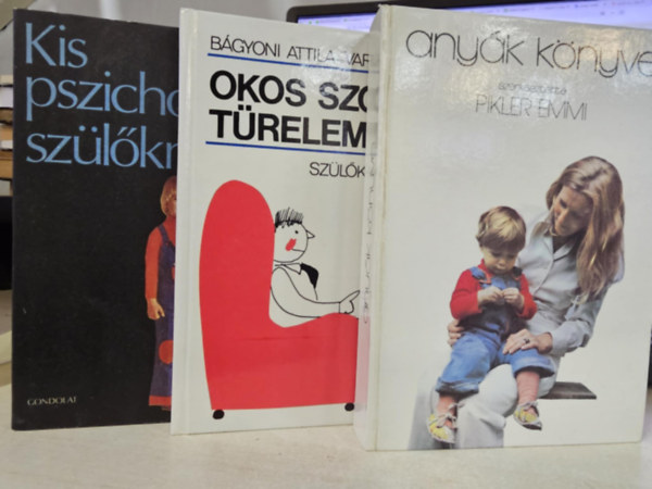 Paul Innerhofer, Bágyoni Attila-Varjasi Edit, Dr. Pikler Emmi - 3 könyv: Kis pszichológia szülőknek+ Okos szóval, türelemmel+ Anyák könyve