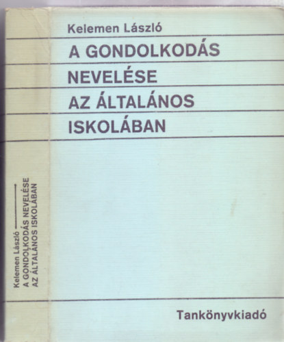 Kelemen L�szl� - A gondolkod�s nevel�se az �ltal�nos iskol�ban (M�sodik kiad�s)
