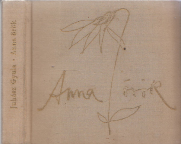 Juh�sz Gyula - Anna �r�k (t�rpek�nyv)