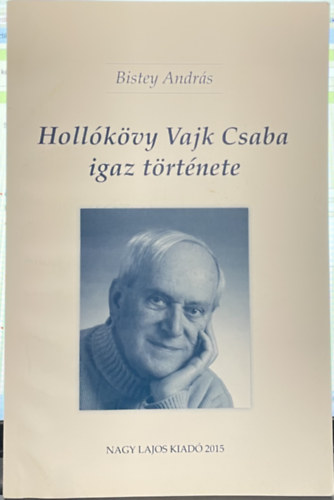 Bistey Andr�s, Debreczeny Gy�rgy - Holl�k�vy Vajk Csaba igaz t�rt�nete / Csavarjuk le a tetej�t!
