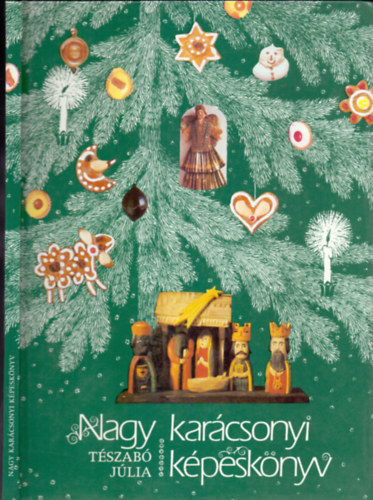Tszab Jlia, Dornbach Mria (szerk.), Kormnyos Jzsef (lektor) - Nagy karcsonyi kpesknyv - A karcsonyi nnepet jelz sz eredete, trtnete, Dalok