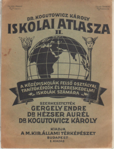 Gergely Endre, Dr. Hzser Aurl (szerk.), Dr. Kogutowicz Kroly (szerk.) - Dr. Kogutovwicz Kroly iskolai atlasza II.