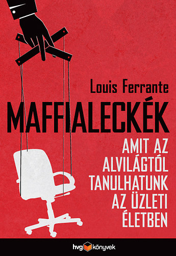 Louis Ferrante - Maffialeckk - Amit az alvilgtl tanulhatunk az zleti letben