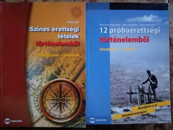 Farkas Judit, Bdonyin Nagy Ilona, Rkos Magdolna, Varga Magdolna - Maxim kzpszint rettsgi felkszt: (2m) Sznes rettsgi ttelek trtnelembl (szbeli) + 12 prbarettsgi trtnelembl (rsbeli)