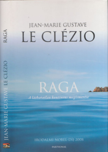 Jean-Marie Gustave Le Clzio - Raga - A lthatatlan kontinens megismerse