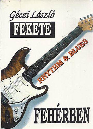 Gczi Lszl - Fekete Rhythm & Blues fehrben