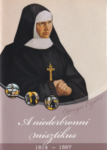 Eppinger Erzsbet - A niederbronni misztikus 1814-1867