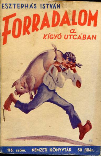 Eszterh�s Istv�n - Forradalom a k�gy�-utc�ban(Nemzeti k�nyvt�r 116.sz.)