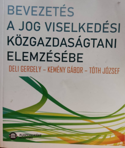 Deli Gergely, Kemny Gbor, Tth Jzsef - Bevezets a jog viselkedsi kzgazdasgtani elemzsbe
