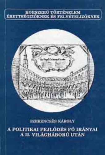 Szerencsés Károly - A politikai fejlődés fő irányai a II.világháborúban