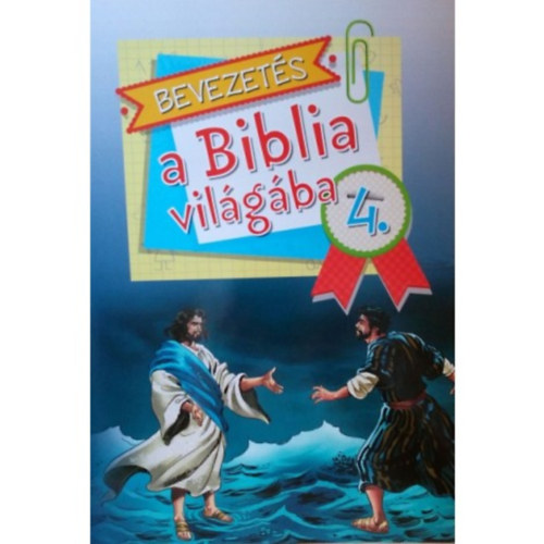 Orbn Katalin, Sos Judit - Bevezets a Biblia vilgba 4.