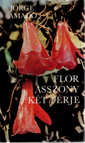 Jorge Amado - Flor asszony kt frje