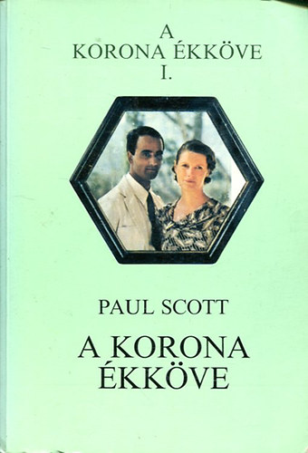 Paul Scott - A korona �kk�ve I.
